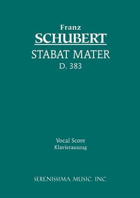 Stabat Mater, D.383: Vocal score By Franz Schubert, Georg Göhler (Arranged by), Eusebius Mandyczewski (Editor) Cover Image