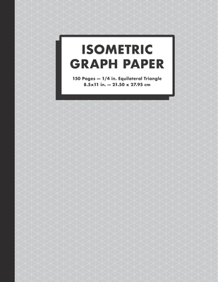 Isometric Graph Paper: 1/4 In. Equilateral Triangle Graph Notebook, 150 Pages, Large (8.5x11