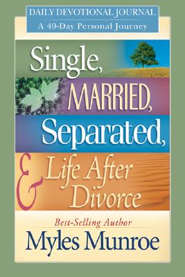 Single, Married, Separated, & Life After Divorce: Daily Devotional Journey; A 40-Day Personal Journey Cover Image