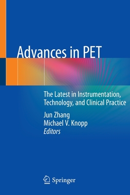 Advances in Pet: The Latest in Instrumentation, Technology, and Clinical Practice Cover Image