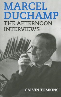 Marcel Duchamp: The Afternoon Interviews Cover Image