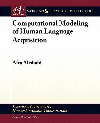 Computational Modeling of Human Language Acquisition (Synthesis Lectures on Human Language Technologies) Cover Image
