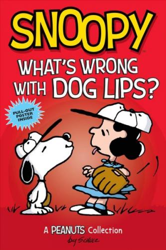 Snoopy: What's Wrong with Dog Lips?: A PEANUTS Collection (Peanuts Kids #9) Cover Image