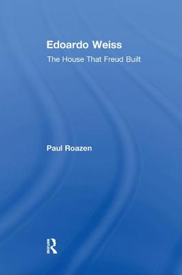 Edoardo Weiss: The House That Freud Built By Paul Roazen Cover Image