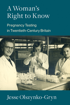 A Woman's Right to Know: Pregnancy Testing in Twentieth-Century Britain