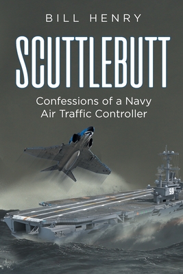 Scuttlebutt: Confessions of a Navy Air Traffic Controller Cover Image