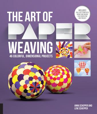 The Art of Paper Weaving: 46 Colorful, Dimensional Projects--Includes Full-Size Templates Inside & Online Plus Practice Paper for One Project Cover Image