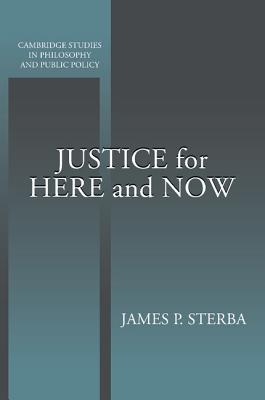 Justice for Here and Now (Cambridge Studies in Philosophy and Public Policy)