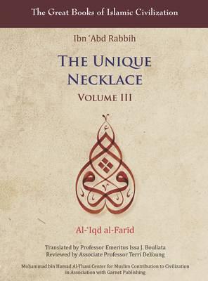 The Unique Necklace: Al-'iqd Al-Farid, Volume III (Great Books of Islamic Civilization) Cover Image