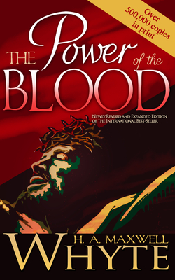 Power of the Blood By H. A. Maxwell Whyte Cover Image