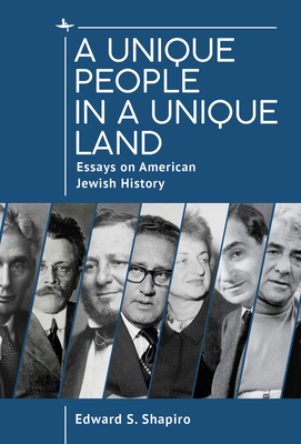 A Unique People in a Unique Land: Essays on American Jewish History By Edward Shapiro Cover Image
