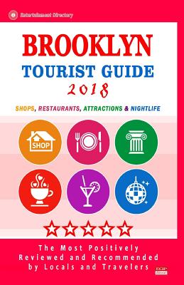 Brooklyn Tourist Guide 2018: Shops, Restaurants, Entertainment and Nightlife in Brooklyn, New York (City Tourist Guide 2018) Cover Image