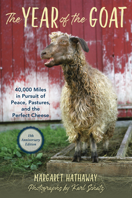 The Year of the Goat: 40,000 Miles in Pursuit of Peace, Pastures, and the Perfect Cheese Cover Image