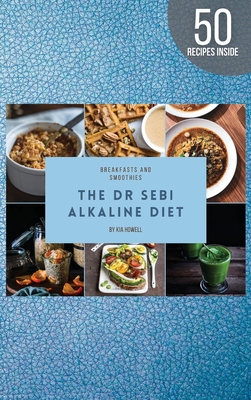 Dr Sebi Alkaline Diet Breakfast Is Indeed The Most Important Meal Of The Day So Make Sure You Make It Count By Following The Alkaline Diet Hardcover Nowhere Bookshop