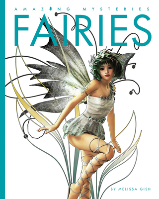 Fairies (Amazing Mysteries) By Melissa Gish Cover Image