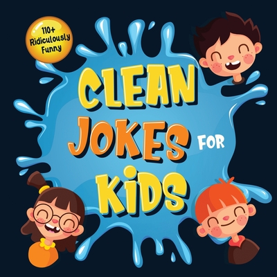 110+ Ridiculously Funny Clean Jokes for Kids: So Terrible, Even Adults &  Seniors Will Laugh Out Loud! Hilarious & Silly Jokes and Riddles for Kids  (Fu (Paperback) | Hooked