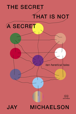 The Secret That Is Not a Secret: Ten Heretical Tales cover
