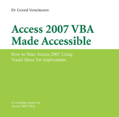 Access 2007 VBA Made Accessible (Visual Training series)