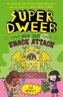 Super Dweeb and the Snack Attack By Jess Bradley, Jess Bradley (Illustrator) Cover Image