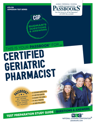 Certified Geriatric Pharmacist (ATS-139): Passbooks Study Guide (Admission Test Series #139) By National Learning Corporation Cover Image