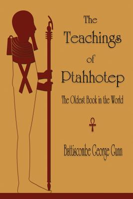 The Teachings of Ptahhotep: The Oldest Book in the World By Battiscombe G. Gunn (Translator) Cover Image