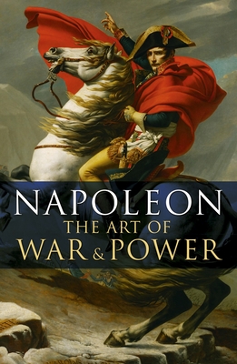 Napoleon, the Art of War & Power: Deluxe Slip-Case Edition Cover Image