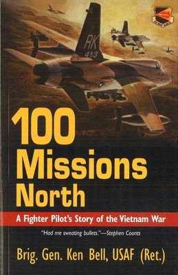 100 Missions North: A Fighter Pilot's Story of the Vietnam War By Ken Bell Cover Image