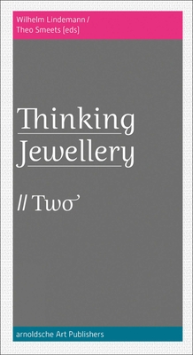 Thinking Jewellery 2 By Wilhelm Lindemann (Editor), Theo Smeets (Editor) Cover Image