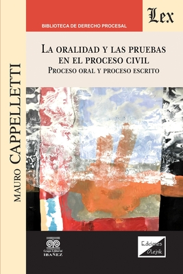 La Oralidad Y Las Pruebas En El Proceso Civil. Proceso Oral Y Proceso Escrito Cover Image