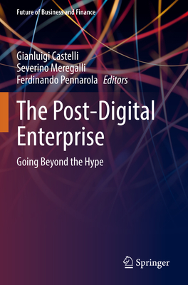 The Post-Digital Enterprise: Going Beyond the Hype (Future of Business and Finance)