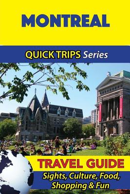 Montreal Travel Guide (Quick Trips Series): Sights, Culture, Food, Shopping & Fun Cover Image