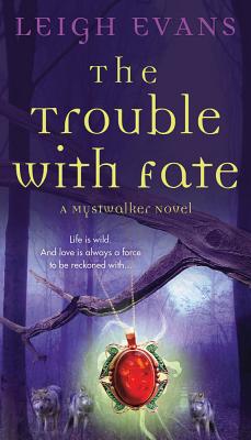 Cover for The Trouble with Fate: A Mystwalker Novel