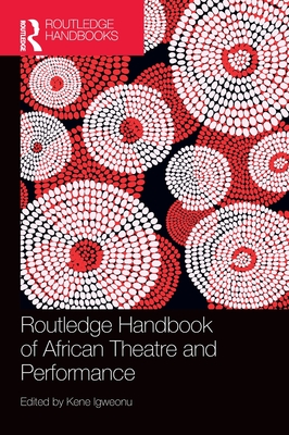 Routledge Handbook of African Theatre and Performance (Routledge International Handbooks) Cover Image