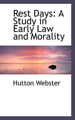 Rest Days: A Study in Early Law and Morality By Hutton Webster Cover Image