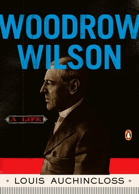 Woodrow Wilson: A Life