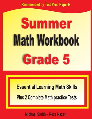 Summer Math Workbook Grade 5: Essential Summer Learning Math Skills plus Two Complete Common Core Math Practice Tests Cover Image