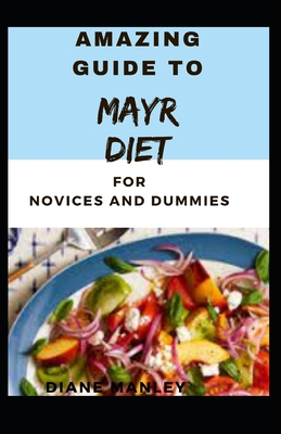 Cover for Amazing Guide To mayr Diet For Novices And Dummies