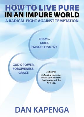 How To Live Pure In An Impure World: A Radical Fight Against Temptation Cover Image