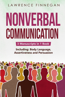 Nonverbal Communication: 3-in-1 Guide to Master Reading Body Language, Nonverbal Cues, Mind Reading & Lie Detection (Communication Skills #10) Cover Image