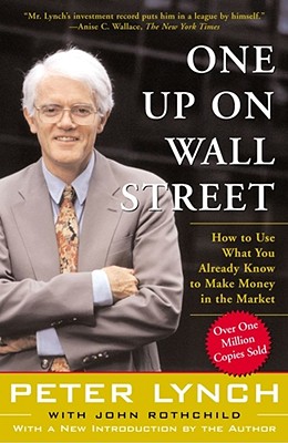 One Up On Wall Street: How To Use What You Already Know To Make Money In The Market By Peter Lynch, John Rothchild (With) Cover Image
