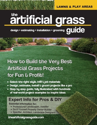 The artificial grass guide: design, estimating, installation and grooming By Annie Belanger Costa, Paul Michael Costa Cover Image