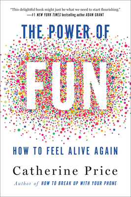 The Power of Fun: How to Feel Alive Again Cover Image