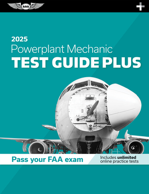 Powerplant Mechanic Test Guide Plus 2025: Paperback Plus Software to Study and Prepare for Your Aviation Mechanic FAA Knowledge Exam (Asa Test Prep)