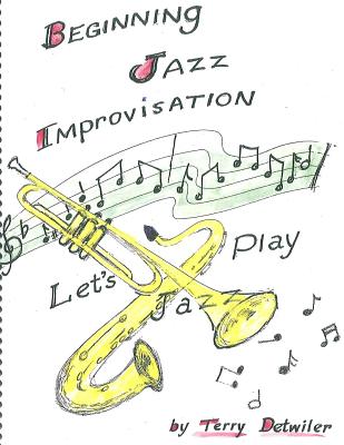 Beginning Jazz Improvisation: Let's Play Jazz By Terry Detwiler Cover Image