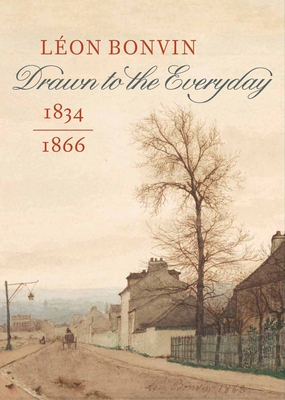 Léon Bonvin (1834–1866): Drawn to the Everyday By Jo Briggs (Contributions by), Maud Guichané (Contributions by), Ger Luijten (Contributions by), Michèle Quentin (Contributions by), Gabriel P. Weisberg (Contributions by) Cover Image