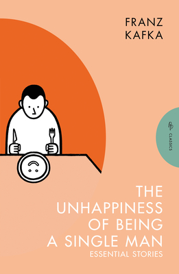 The Unhappiness of Being a Single Man: Essential Stories (Pushkin Press Classics)