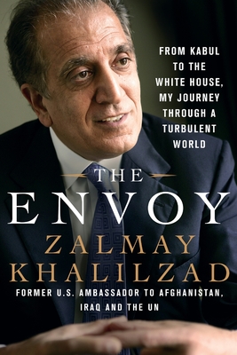 The Envoy: From Kabul to the White House, My Journey Through a Turbulent World Cover Image