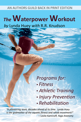 The Waterpower Workout: The stress-free way for swimmers and non-swimmers alike to control weight, build strength and power, develop cardiovascular endurance, improve flexibility, agility, and coordination Cover Image