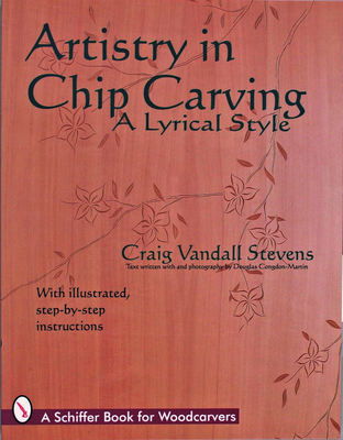 Artistry in Chip Carving: A Lyrical Style (Schiffer Book for the Hobbyist) Cover Image