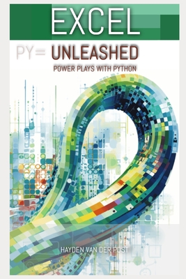 Excel Unleashed: Powerplay's with python: Python in Excel for Finance Cover Image